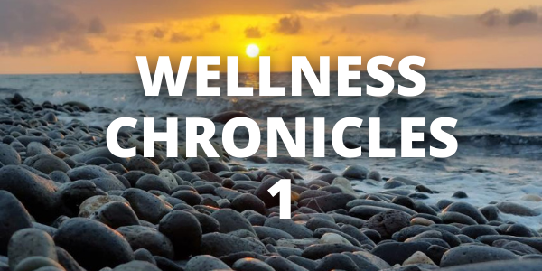 Wellness Chronicles #1
